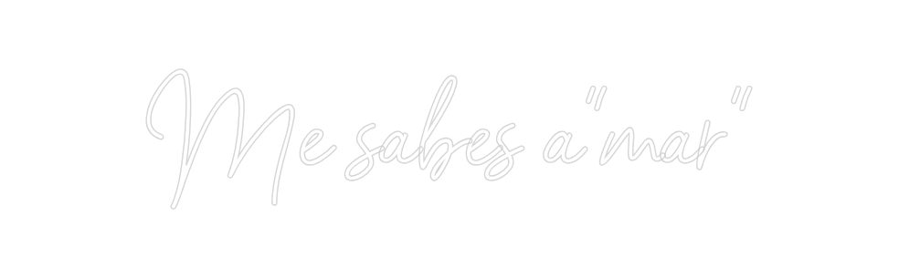 Neon personalizado: Me sabes a"mar"