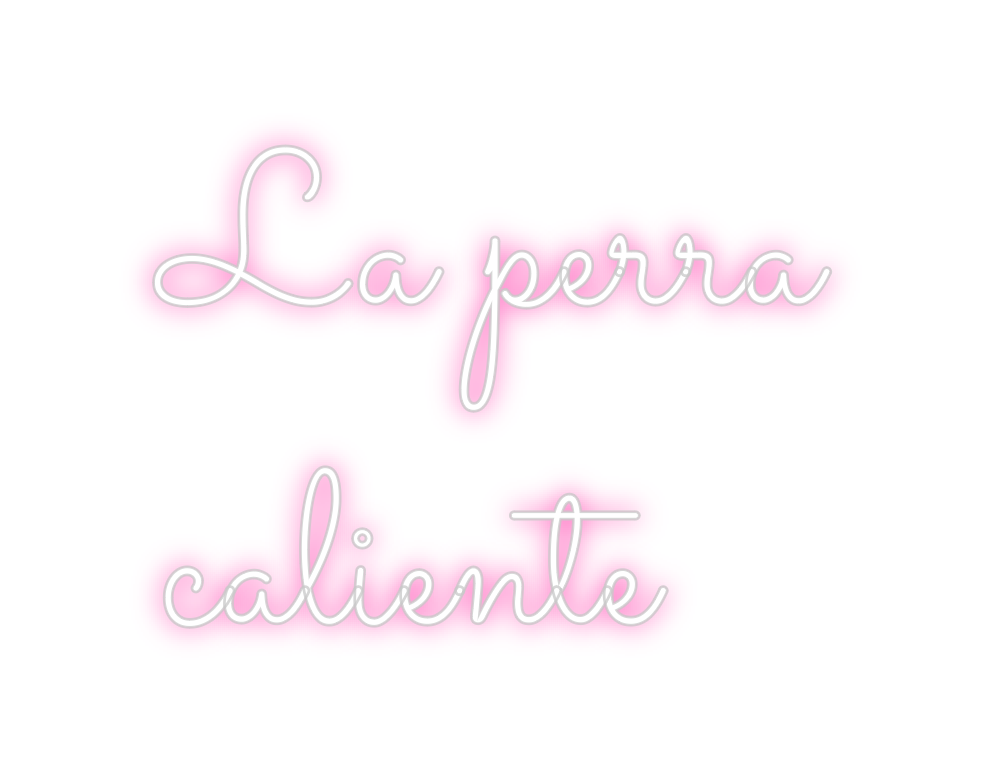 Neon personalizado: La perra
cali...