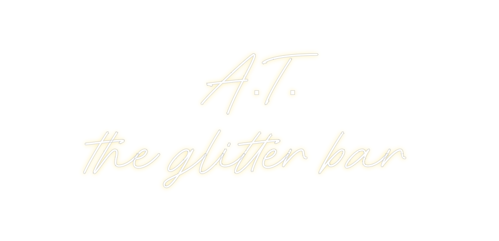 Neon personalizado: A.T.
the glit...