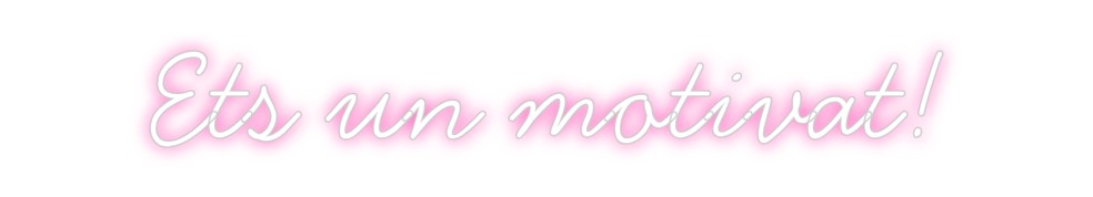 Neon personalizado: Ets un motivat!