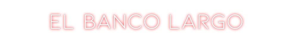 Neon personalizado: El Banco Largo