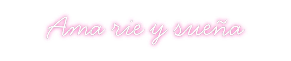 Neon personalizado: Ama rie y sueña