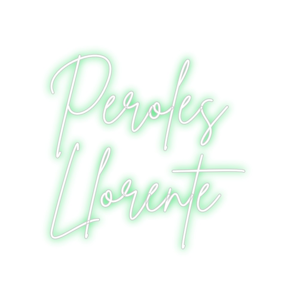 Neon personalizado: Peroles
Llor...