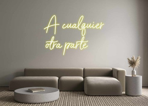 Neon personalizado: A cualquier
...