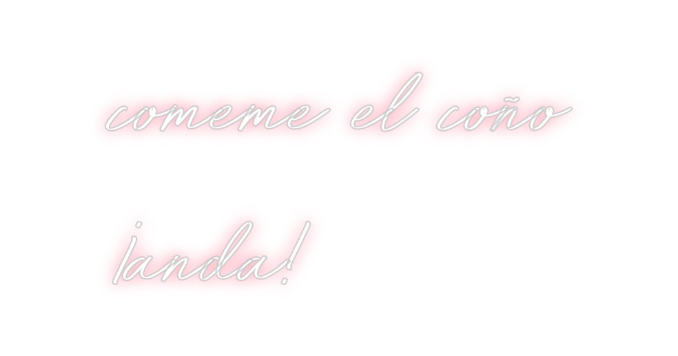 Neon personalizado: comeme el coñ...