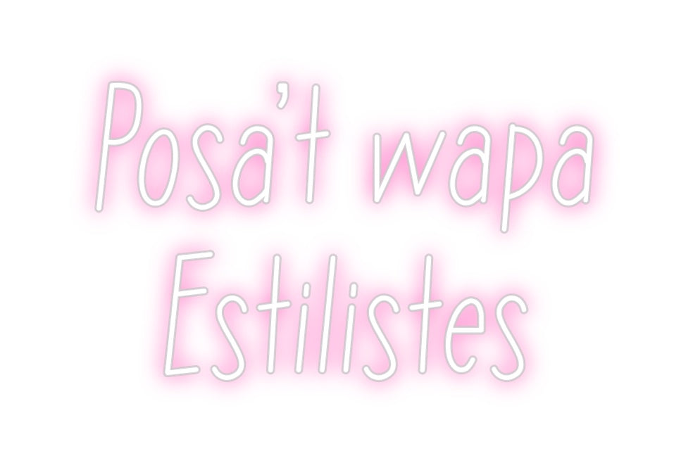 Neon personalizado: Posa’t wapa
...