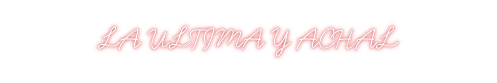 Neon personalizado: LA ULTIMA Y A...