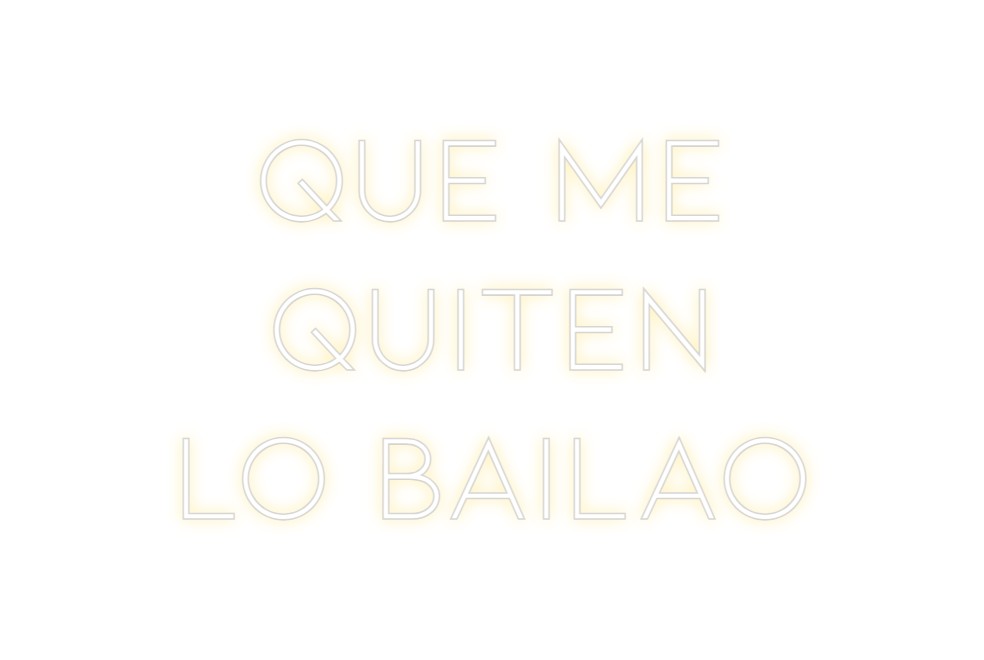 Neon personalizado: Que me
quite...