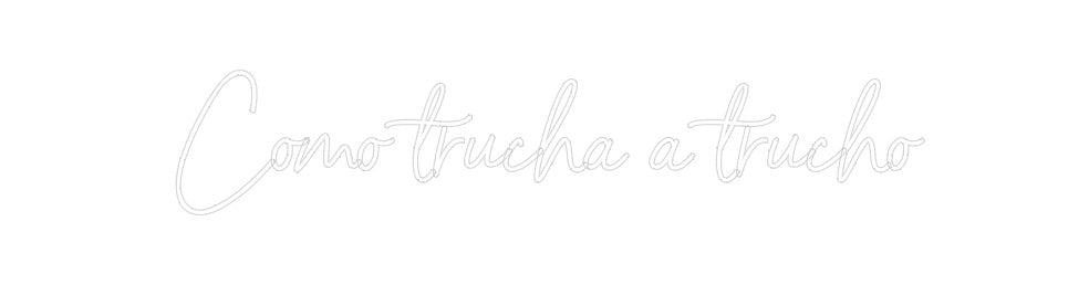 Neon personalizado: Como trucha a...