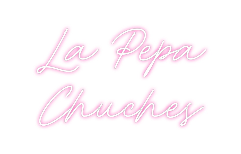 Neon personalizado: La Pepa
Chuc...