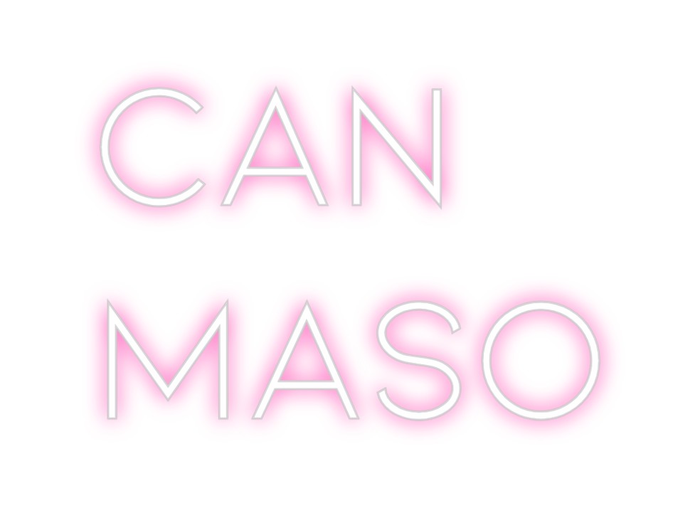 Neon personalizado: CAN 
   MASO...