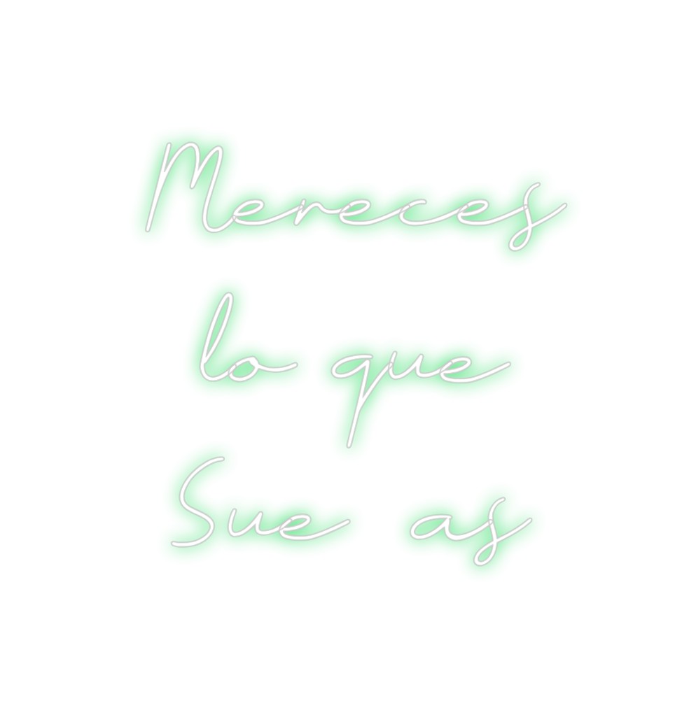 Neon personalizado: Mereces
lo q...