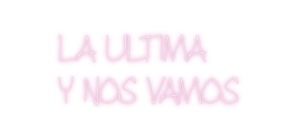 Neon personalizado: LA ULTIMA
Y ...