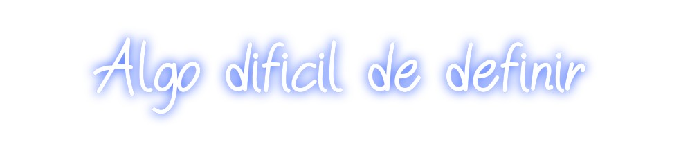 Neon personalizado: Algo dificil ...