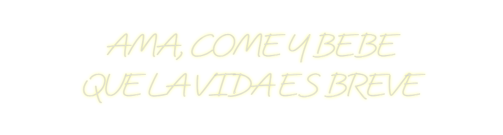Neon personalizado: AMA, COME Y B...