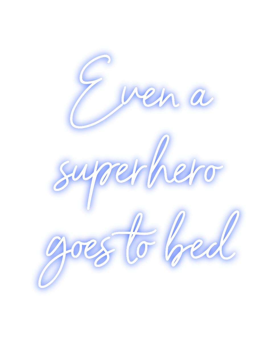 Neon personalizado: Even a
super...
