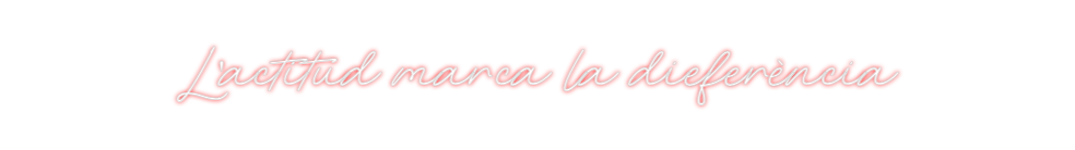 Neon personalizado: L'actitud mar...
