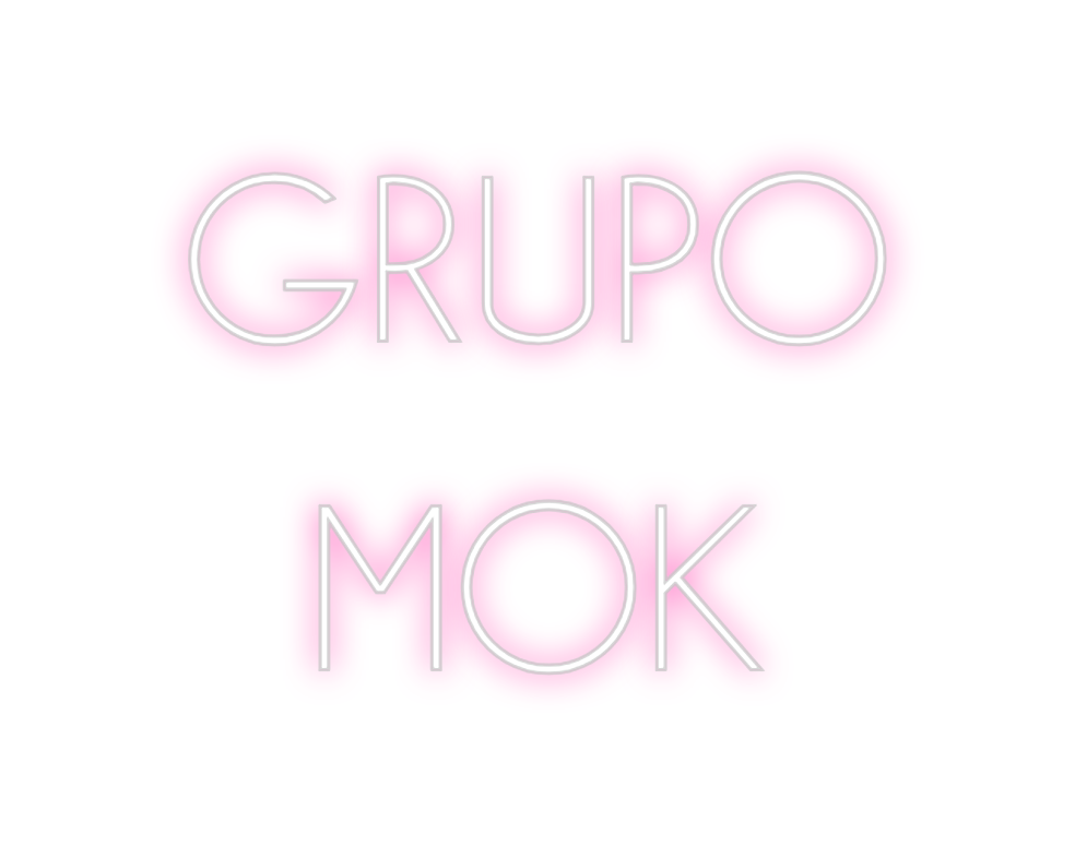 Neon personalizado: GRUPO
MOK