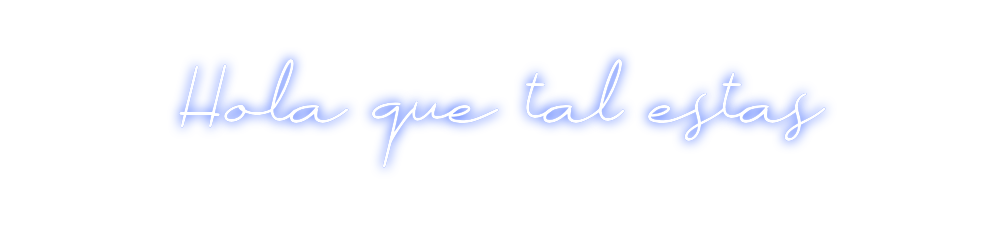 Neon personalizado: Hola que tal ...