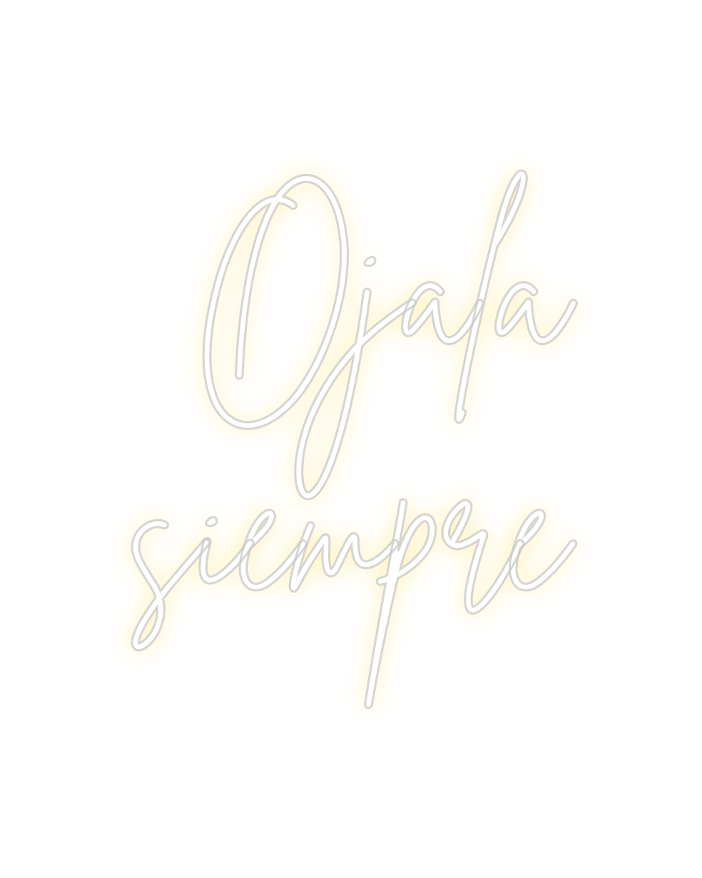 Neon personalizado: Ojala
siempre