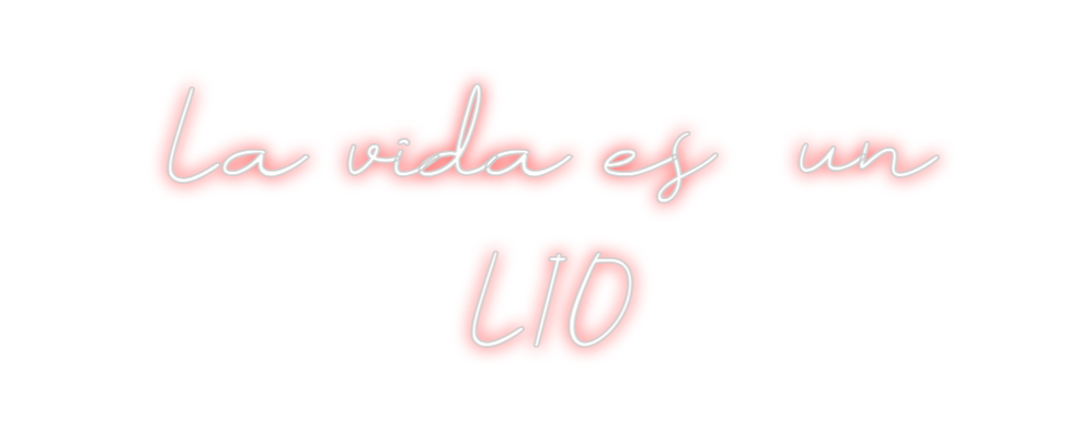 Neon personalizado: La vida es  u...