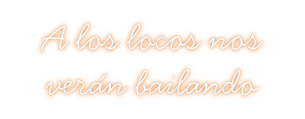 Neon personalizado: A los locos n...