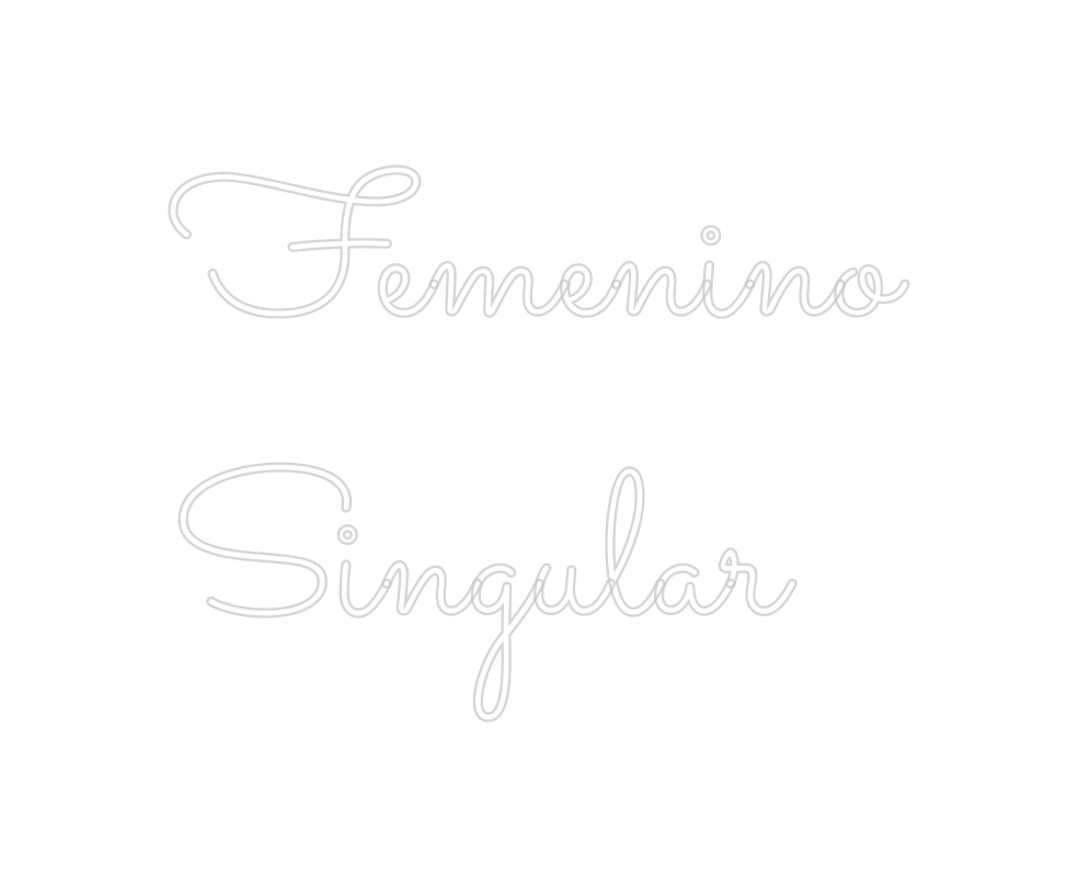 Neon personalizado: Femenino 
Si...