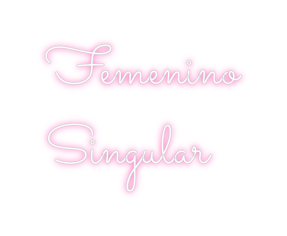 Neon personalizado: Femenino 
Si...