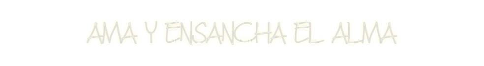 Neon personalizado: AMA Y ENSANCH...