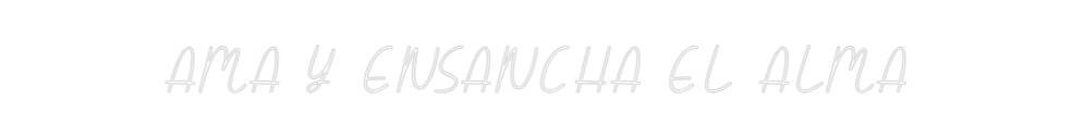 Neon personalizado: AMA Y ENSANCH...
