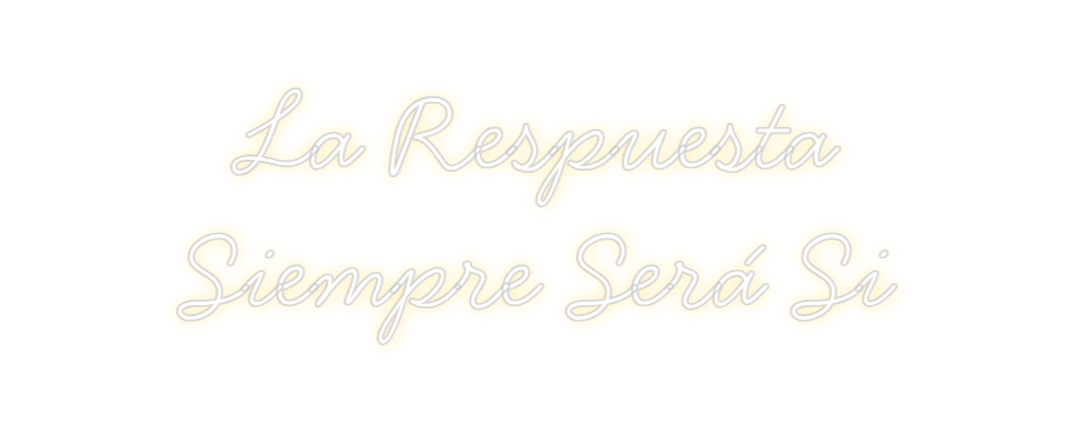 Neon personalizado: La Respuesta...
