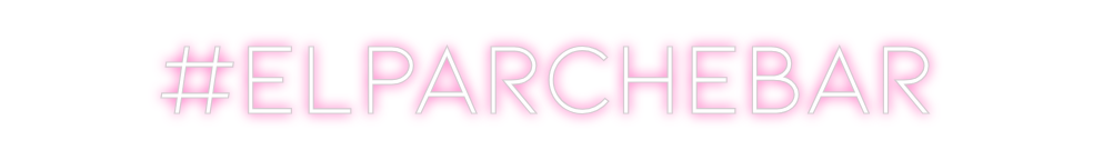 Neon personalizado: #ELPARCHEBAR