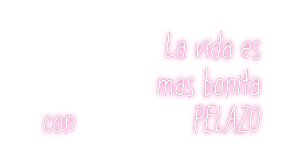 Neon personalizado: La vida es
m...