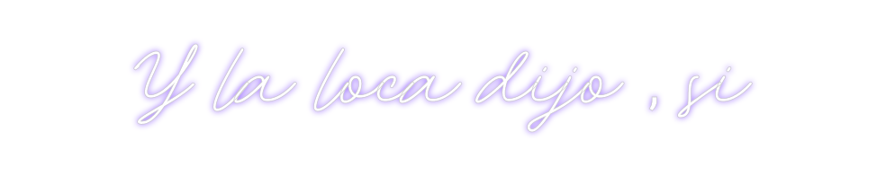 Neon personalizado: Y la loca dij...