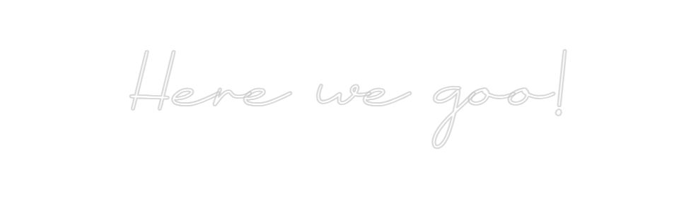 Neon personalizado: Here we goo!