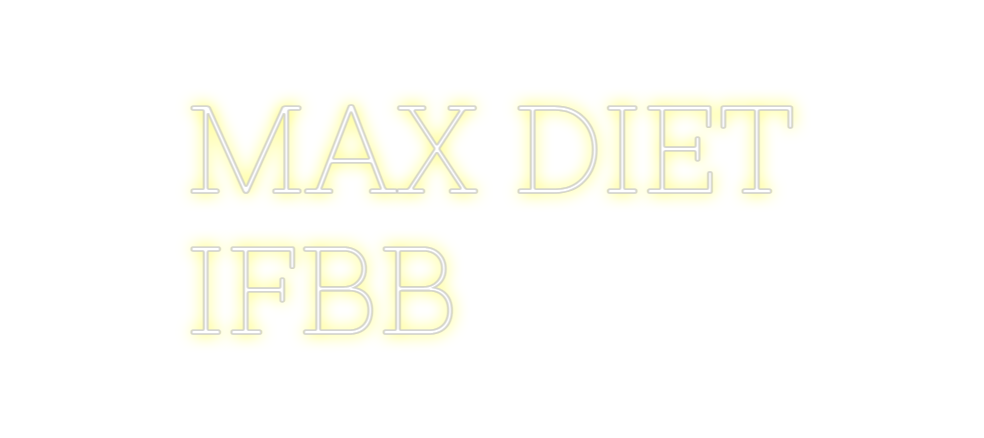 Neon personalizado: MAX DIET
   ...
