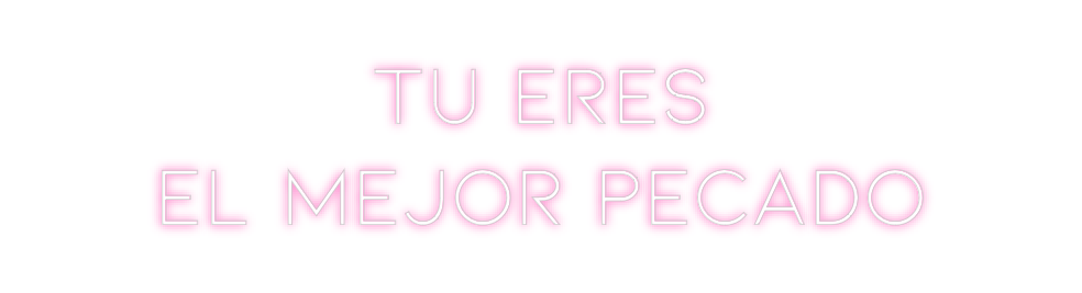 Neon personalizado: Tu eres 
el ...