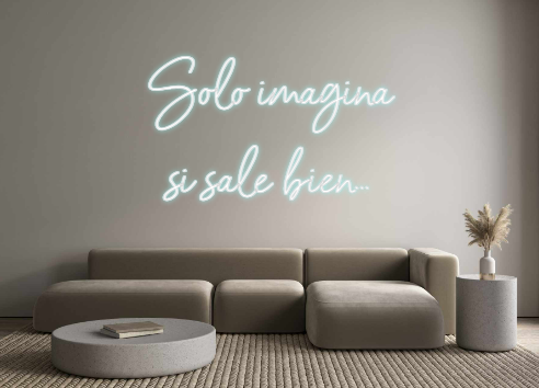 Neon personalizado: Solo imagina ...