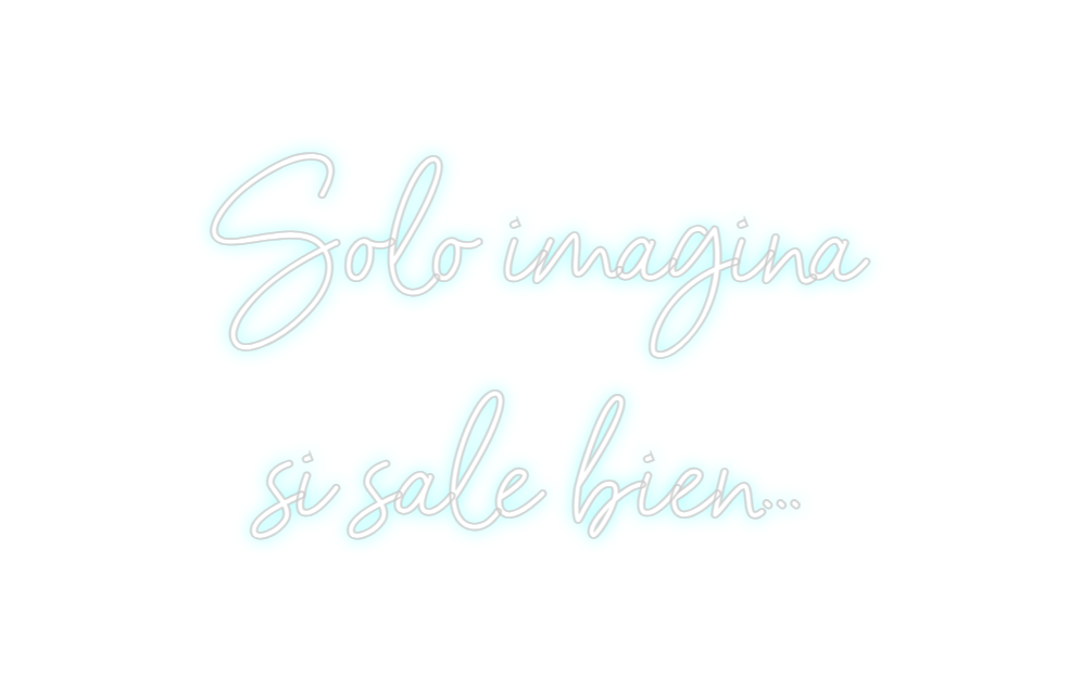 Neon personalizado: Solo imagina ...