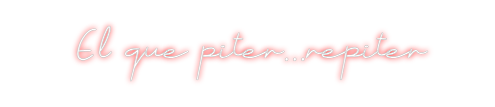 Neon personalizado: El que piter....