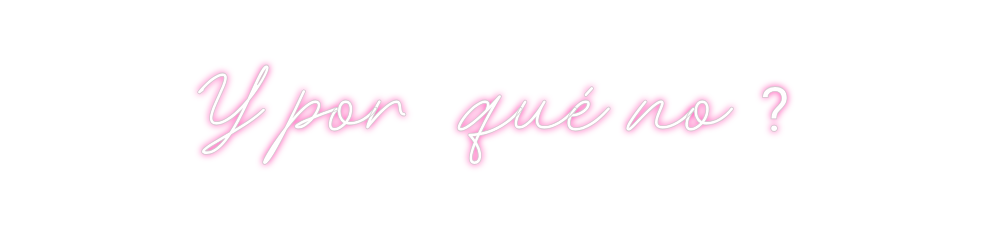 Neon personalizado: Y por  qué no ?
