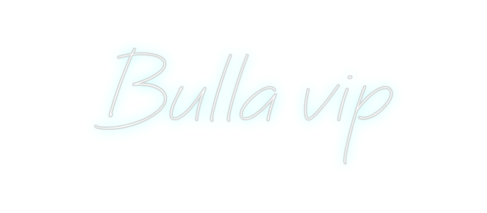 Neon personalizado: Bulla vip