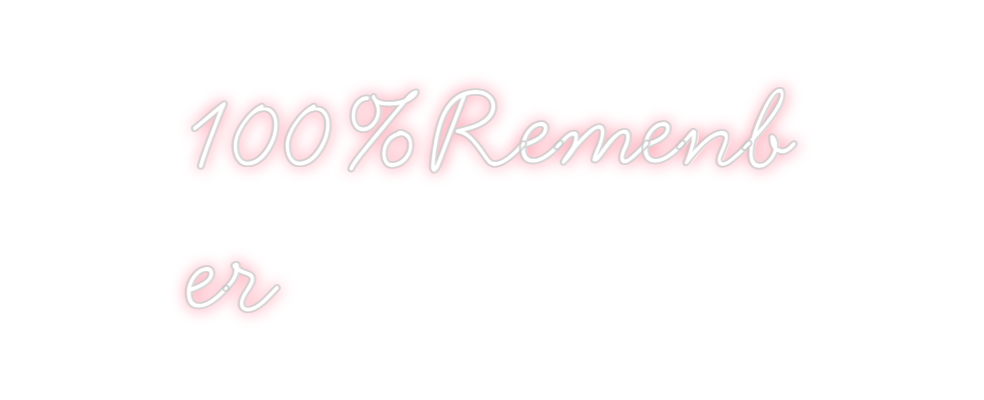 Neon personalizado: 100%Remenb
er