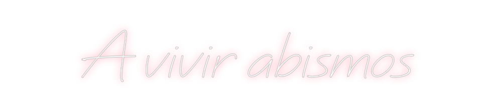 Neon personalizado: A vivir abism...