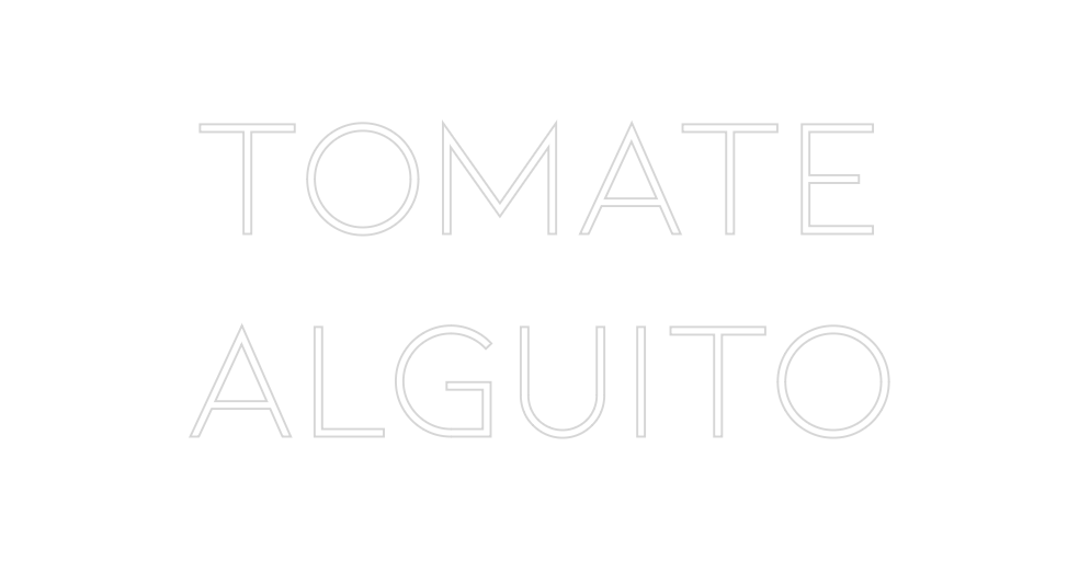 Neon personalizado: TOMATE
ALGUITO