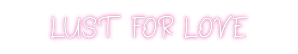 Neon personalizado: LUST FOR LOVE