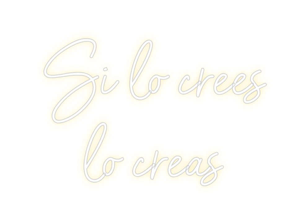 Neon personalizado: Si lo crees
...