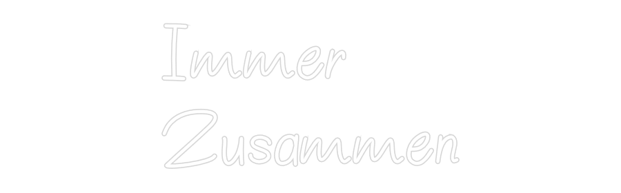 Neon personalizado: Immer
Zusammen