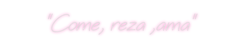 Neon personalizado: "Come, reza ,...