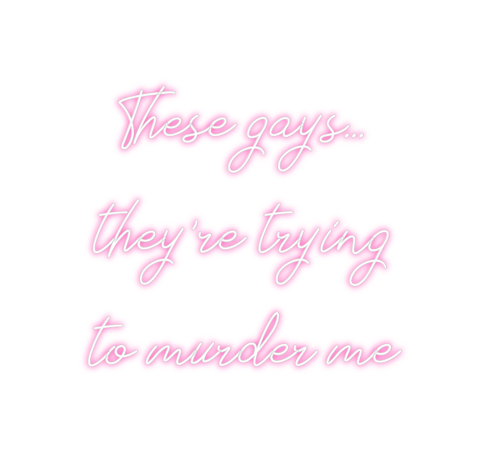 Neon personalizado: These gays…
...